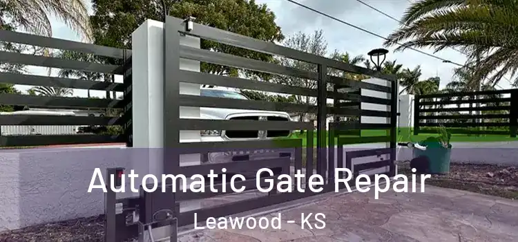 Automatic Gate Repair Leawood - KS