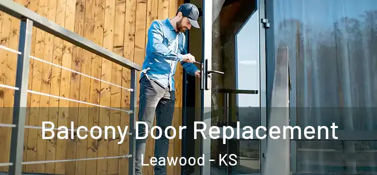  Balcony Door Replacement Leawood - KS