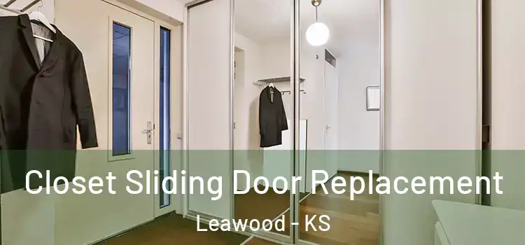 Closet Sliding Door Replacement Leawood - KS