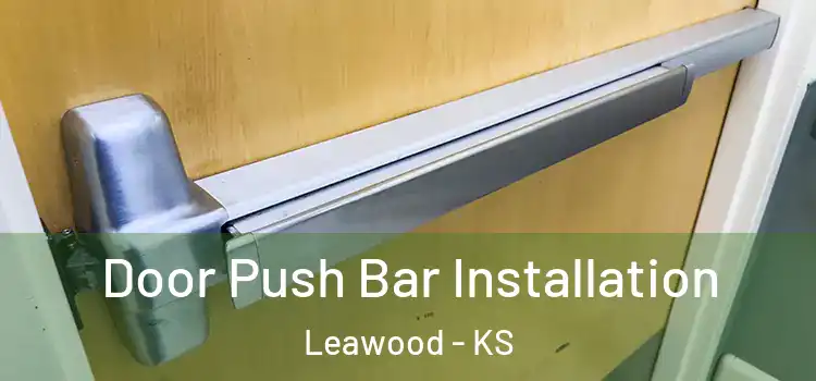 Door Push Bar Installation Leawood - KS