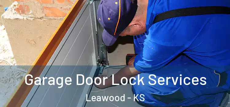 Garage Door Lock Services Leawood - KS