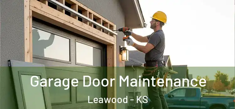 Garage Door Maintenance Leawood - KS