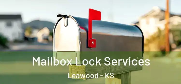 Mailbox Lock Services Leawood - KS