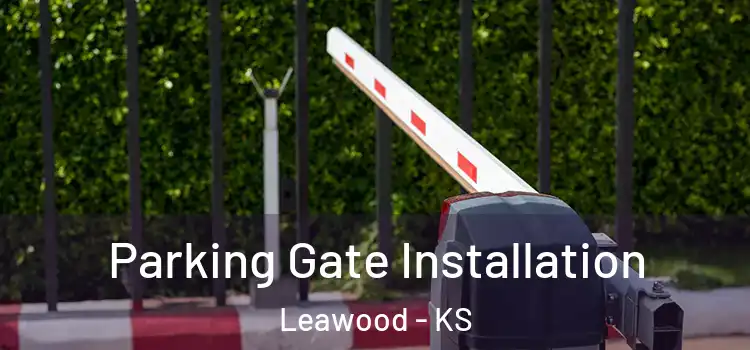 Parking Gate Installation Leawood - KS