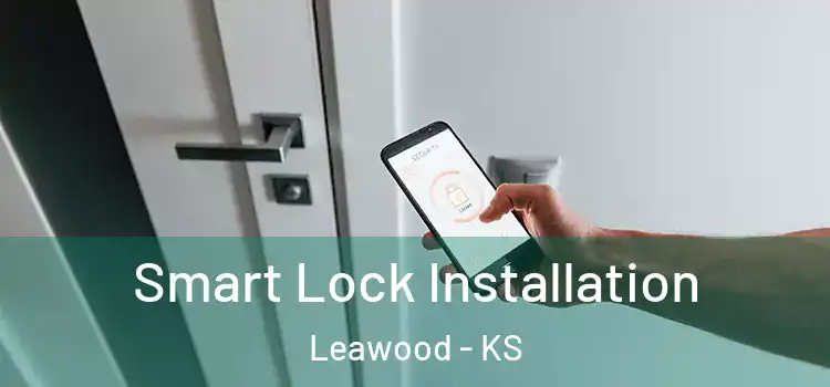  Smart Lock Installation Leawood - KS