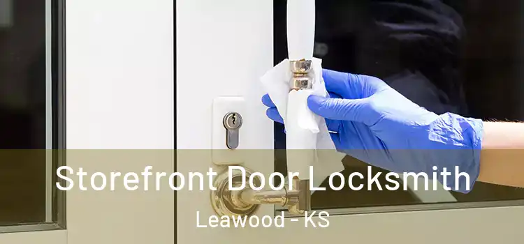 Storefront Door Locksmith Leawood - KS
